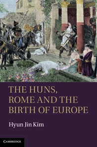 Huns, Rome and the Birth of Europe