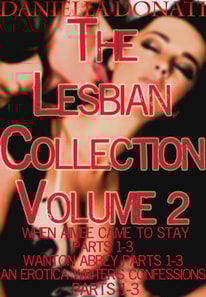 Lesbian Collection Volume 2: When Aimee Came To Stay, Wanton Abbey, An Erotica Writer's Confessions