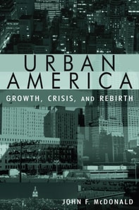 Urban America: Growth, Crisis, and Rebirth