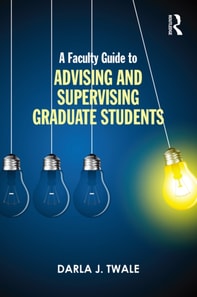 Faculty Guide to Advising and Supervising Graduate Students
