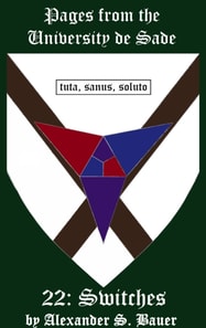 Pages from the University de Sade Episode 22: Switches