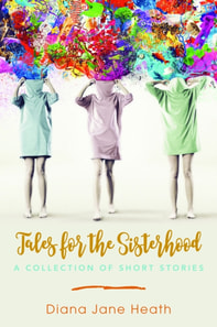 Tales for the Sisterhood: A Collection of Short Stories