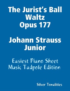 The Jurist’s Ball Waltz Opus 177 Johann Strauss Junior - Easiest Piano Sheet Music Tadpole Edition