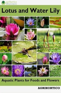 Lotus and Water Lily: Aquatic Plants for Foods and Flowers