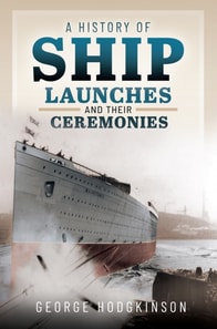 History of Ship Launches and Their Ceremonies