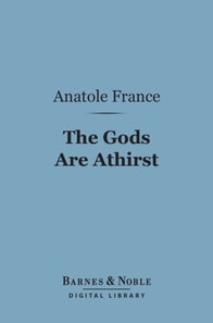 Gods Are Athirst (Barnes & Noble Digital Library)