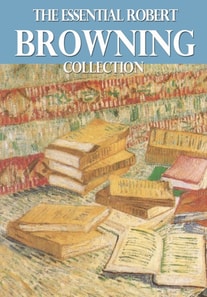 Essential Robert Browning Collection