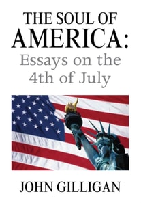 Soul of America: Essays on the 4Th of July