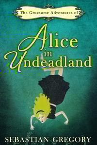 Gruesome Adventures Of Alice In Undeadland