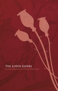 Lotos-Eaters: An Anthology of Opium Writings