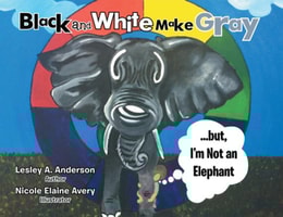 Black and White Make Gray...But, I'm Not an Elephant