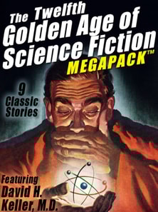 Twelfth Golden Age of Science Fiction MEGAPACK (R): David H. Keller, M.D.