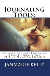 Journaling Tools: Creative, Thought Provoking Prompts, Ideas & Tips