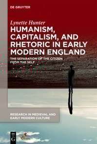 Humanism, Capitalism, and Rhetoric in Early Modern England