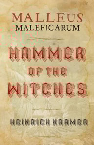 Malleus Maleficarum: Hammer of the Witches
