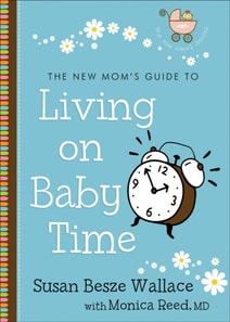 New Mom's Guide to Living on Baby Time (The New Mom's Guides)