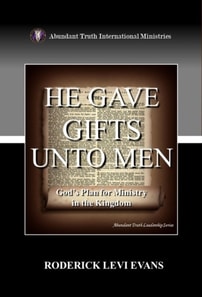 He Gave Gifts Unto Men: God's Plan for Ministry in the Kingdom