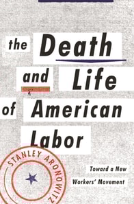 Death and Life of American Labor