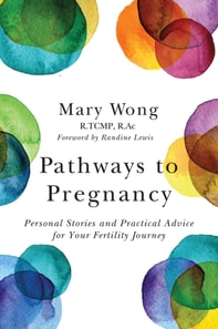 Pathways to Pregnancy : Personal Stories and Practical Advice for Your Fertility Journey