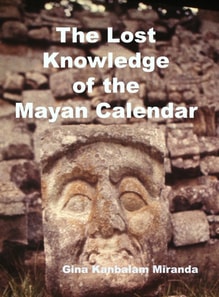 Lost Knowledge of the Mayan Calendar