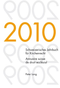 Schweizerisches Jahrbuch fuer Kirchenrecht. Band 15 (2010)- Annuaire suisse de droit ecclésial. Volume 15 (2010)