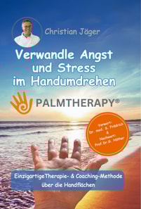 Palmtherapy - Verwandle Angst und Stress im Handumdrehen - Die einzigartige Therapie- und Coaching-Methode über die Handflächen.