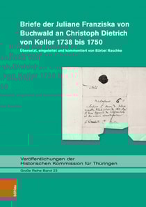 Briefe der Juliane Franziska von Buchwald an Christoph Dietrich von Keller 1738 bis 1750