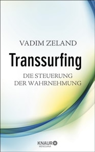 Transsurfing - Die Steuerung der Wahrnehmung