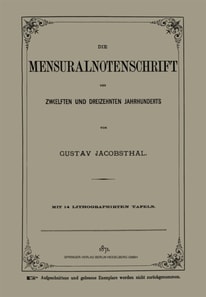 Die Mensuralnotenschrift des Zwœlften und Dreizehnten Jahrhunderts