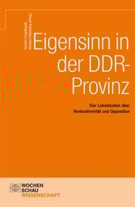 Eigensinn in der DDR-Provinz