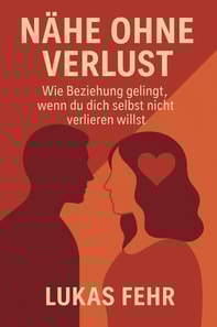 Nähe ohne Verlust – Wie Beziehung gelingt, wenn du dich selbst nicht verlieren willst