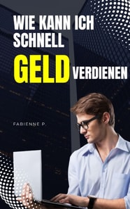 Wie kann ich schnell Geld verdienen