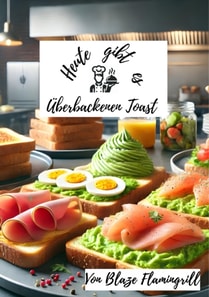 Heute gibt es - uberbackenen Toast