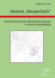 Heimat &quote;Neuperlach&quote;. Transformation der offentlichen Raume in einer Grosiedlung