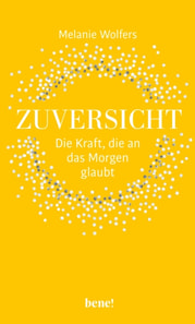 Zuversicht – Die Kraft, die an das Morgen glaubt