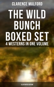 Wild Bunch Boxed Set - 4 Westerns in One Volume (Illustrated Edition)