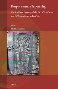 Postponement in Perpetuality: the Buddha's Prophecy of the End of Buddhism and Its Transmission in East Asia