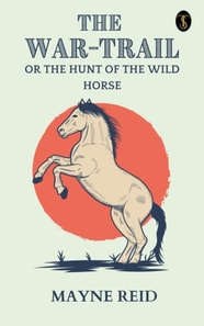 War Trail: The Hunt of the Wild Horse