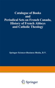 Catalogue of Books and Periodical Sets on French Canada, History of French Abbeys and Catholic Theology