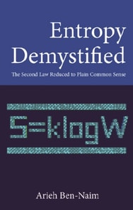 Entropy Demystified: The Second Law Reduced To Plain Common Sense