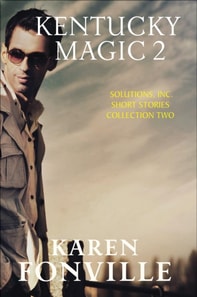 Kentucky Magic 2: Solutions, Inc. Short Stories Collection Two