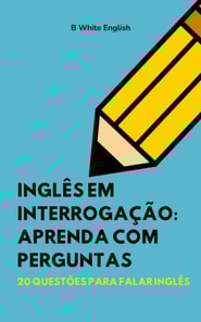 Ingles em Interrogacao: Aprenda com Perguntas