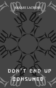 Don't End Up Consumed