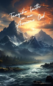 Tangible Faith in an Awesome God