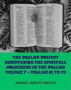 Psalms Project Volume Seven - Discovering the Spiritual World through the Psalms - Psalm 61-70