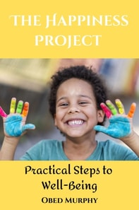 Happiness Project : Practical Steps to Well-Being