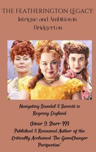 Featherington Legacy: Intrigue and Ambition in Bridgerton