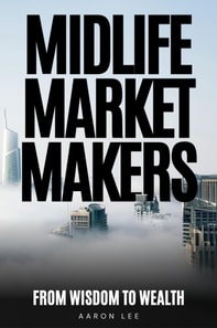 Midlife Market Makers: From Wisdom To Wealth
