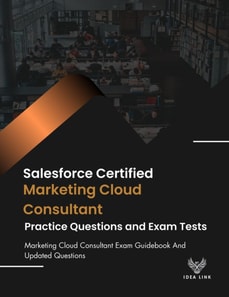 Salesforce Certified Marketing Cloud Consultant Practice Questions And Exam Tests Marketing Cloud Consultant Exam Guidebook And Updated Questions