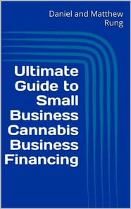 Ultimate Guide to Small Business Cannabis Business Financing